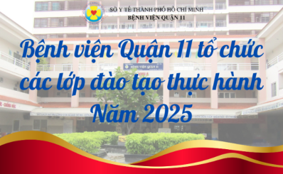 Bệnh viện Quận 11 tổ chức các lớp đào tạo thực hành năm 2025